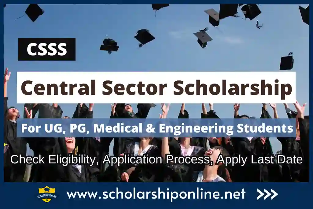 Central Sector Scholarship 2023-24 for College and University Students
