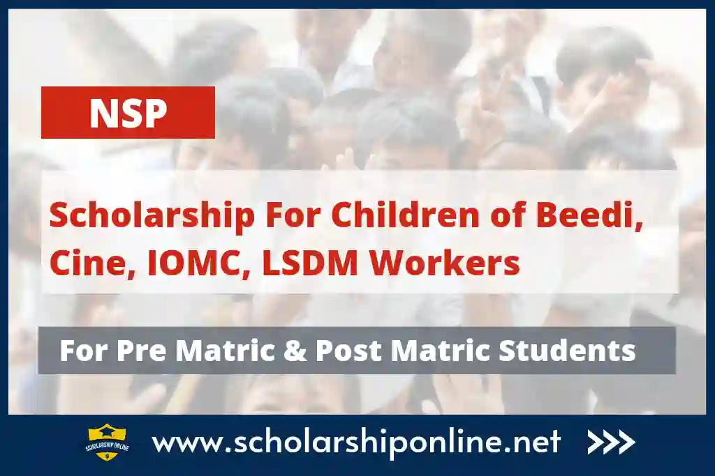 NSP Scholarship for the Children of Beedi, Cine, IOMC, LSDM Workers 2023-24
