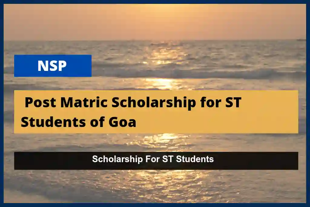 Post Matric Scholarship for ST Students of Goa,2023-24