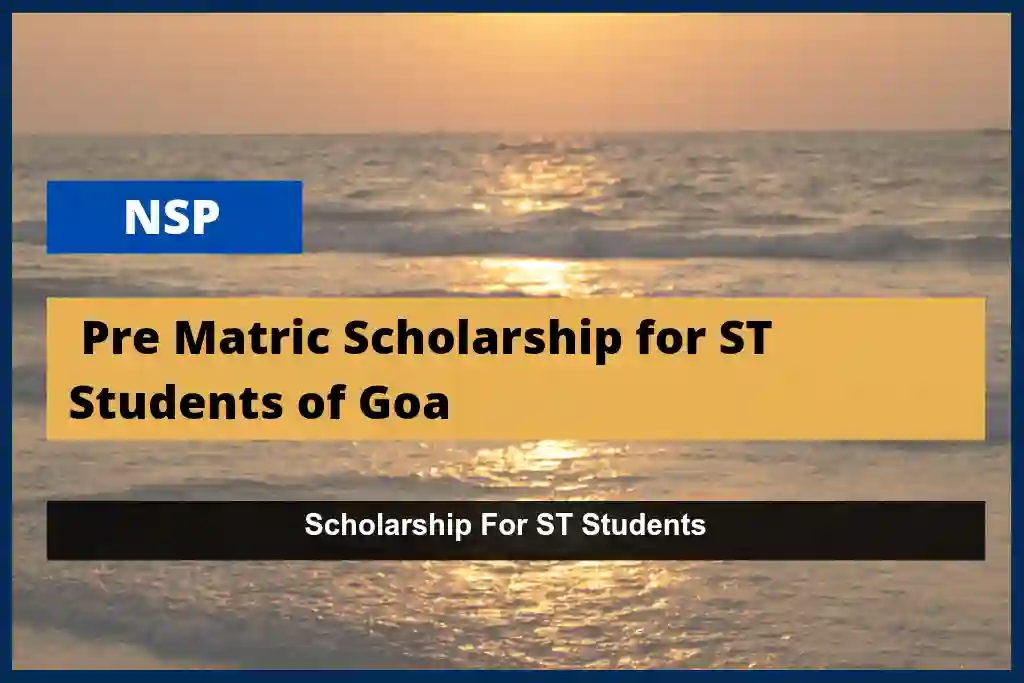 Pre Matric Scholarship for ST Students of Goa, 2023-24
