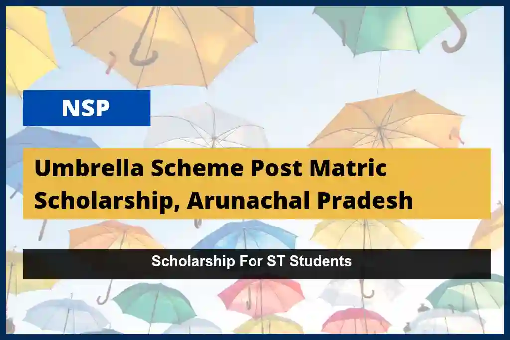 Umbrella Scheme Post Matric Scholarship Arunachal Pradesh, 2023-24