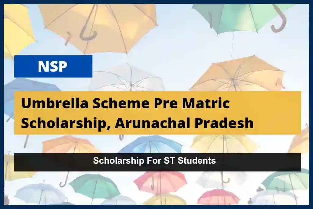 Umbrella Scheme Pre Matric Scholarship of Arunachal Pradesh, 2023-24