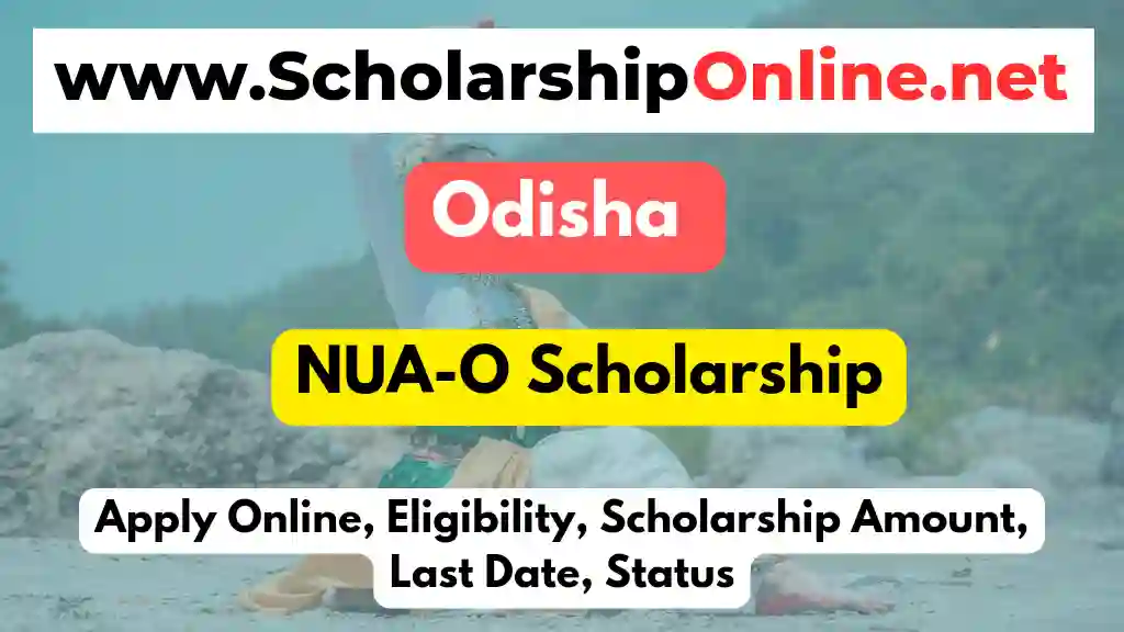 NUA-O Scholarship 2024 Odisha: Apply Online, Last Date